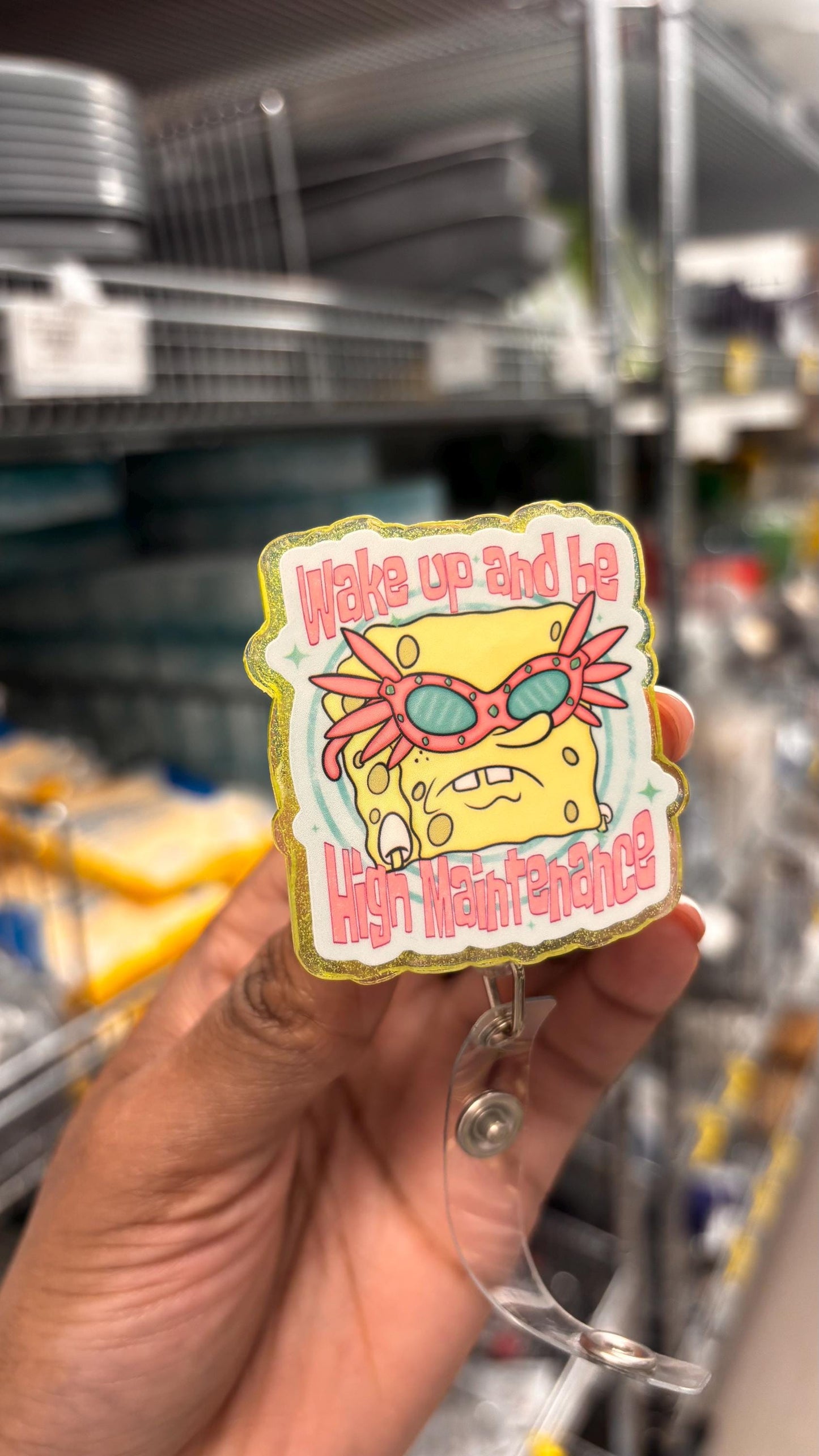 Wake up & be high maintenance Spongebob badge reel