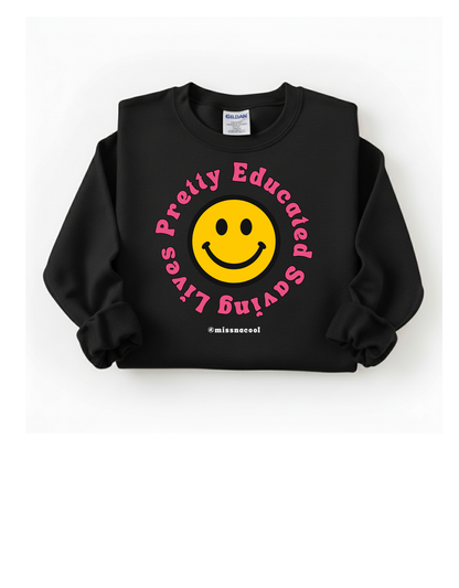 Pretty Educated Saving Lives :) Sweatshirt