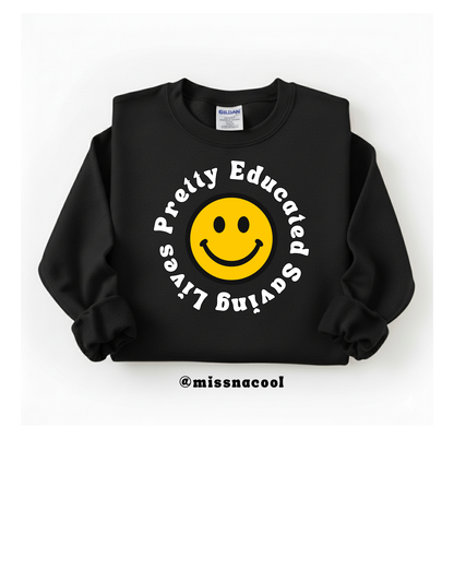 Pretty Educated Saving Lives :) Sweatshirt