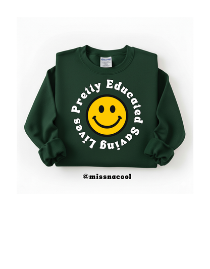 Pretty Educated Saving Lives :) Sweatshirt